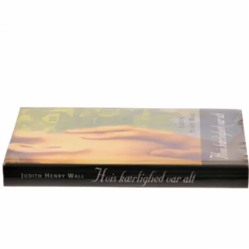 Hvis kærlighed var alt af Judith Henry Wall (Bog)