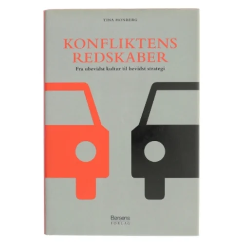 Konfliktens redskaber : fra ubevidst kultur til bevidst strategi af Tina Monberg (Bog)