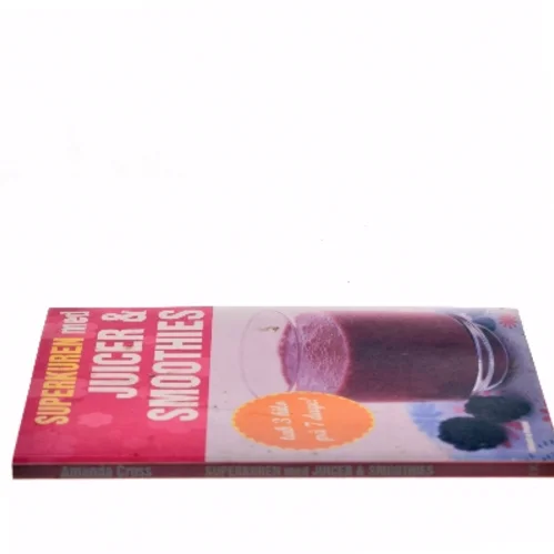 Superkuren med juicer & smoothies : tab 3 kilo på 7 dage! af Amanda Cross (Bog)
