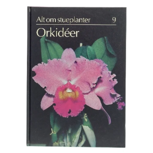 Alt om stueplanter: Orkidéer af <Bogforfattere> (Bog)