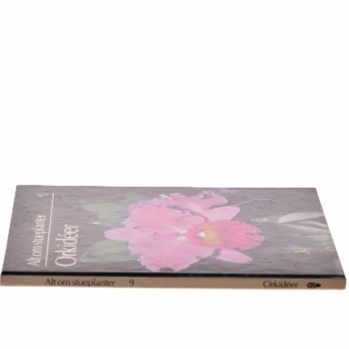 Alt om stueplanter: Orkidéer af <Bogforfattere> (Bog)