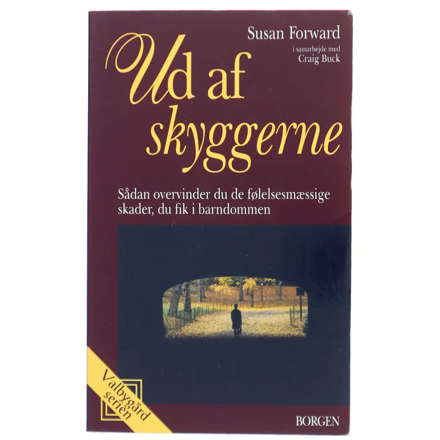 Ud af skyggerne : sådan overvinder du de følelsesmæssige skader, du fik i barndommen (Bog)