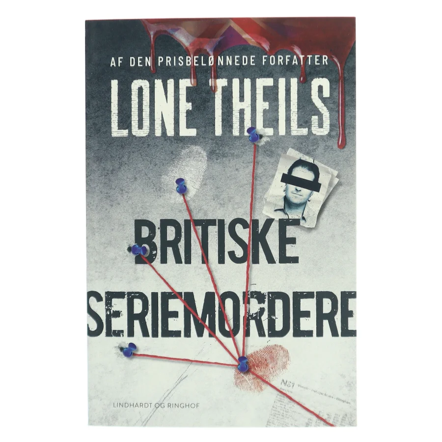 Britiske seriemordere : et studie i ondskab af Lone Theils (Bog)