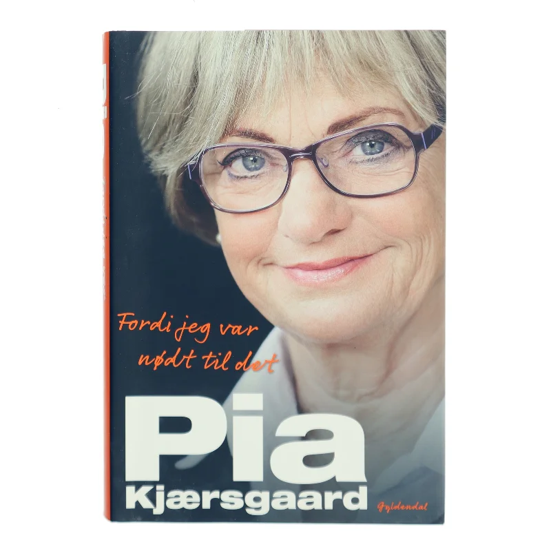 Fordi jeg var nødt til det af Pia Kjærsgaard (Bog)