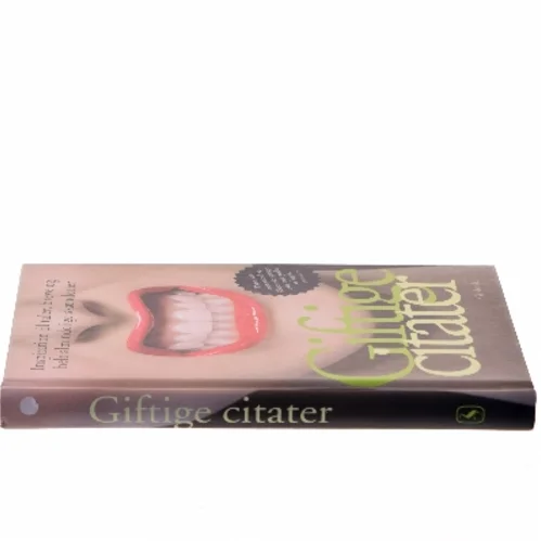 Giftige citater : inspiration til taler, breve og helt almindelige skænderier af Peter Legård Nielsen (Bog)