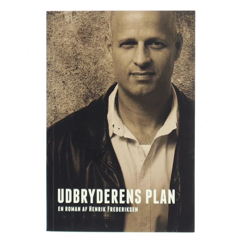 Udbryderens plan af Henrik Frederiksen (f. 1965) (Bog)