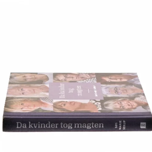 Da kvinder tog magten : medvirkende: Ritt Bjerregaard, Lone Dybkjær, Mimi Jakobsen, Grethe Fenger Møller, Jytte Hilden, Britta Schall Holberg, Pia Kjærsgaard og Marianne Jelved af Søs Marie Serup (Bog)
