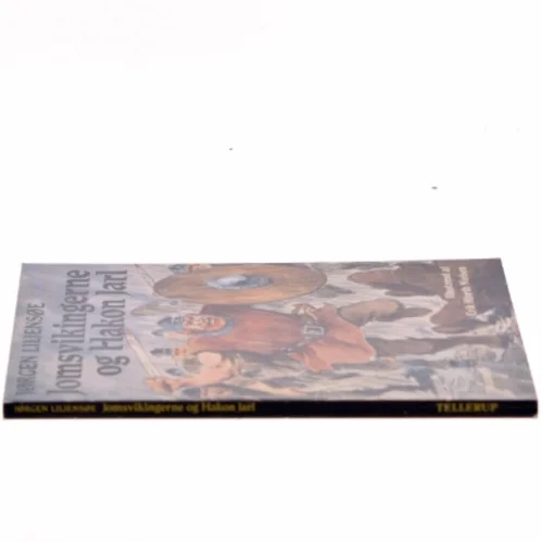 Jomsvikingerne og Hakon Jarl af Jørgen Liljensøe (Bog) fra Tellerup