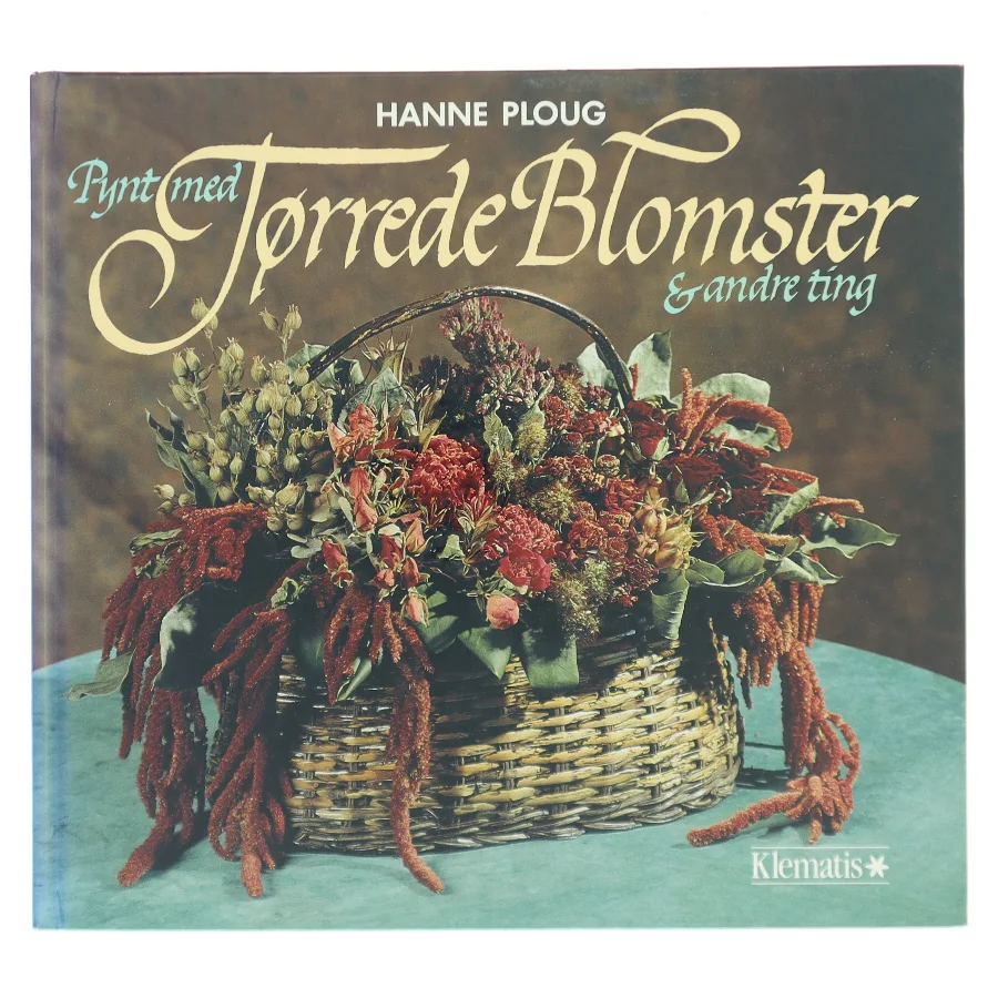 Pynt med Tørrede Blomster & andre ting af Hanne Ploug (Bog)