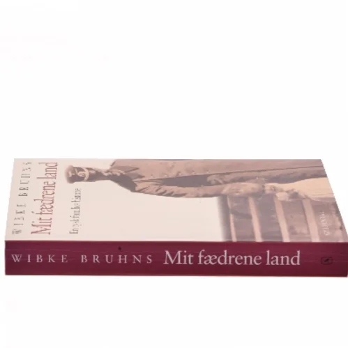 Mit fædrene land : en tysk families historie af Wibke Bruhns (Bog)