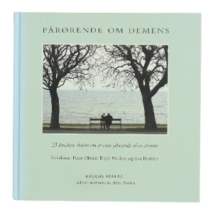 Pårørende om demens : 25 danskere skriver om at være pårørende til en dement (Bog)