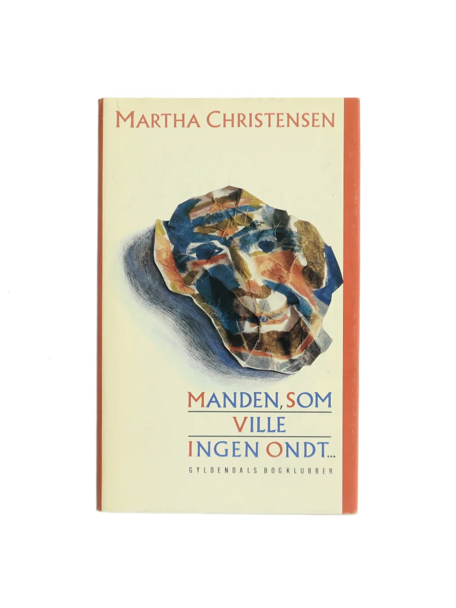Forsiden af Manden som ville ingen ondt af Martha Christensen