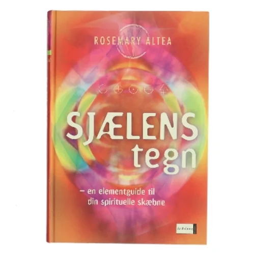 Sjælens tegn : en elementguide til din spirituelle skæbne af Rosemary Altea (Bog)