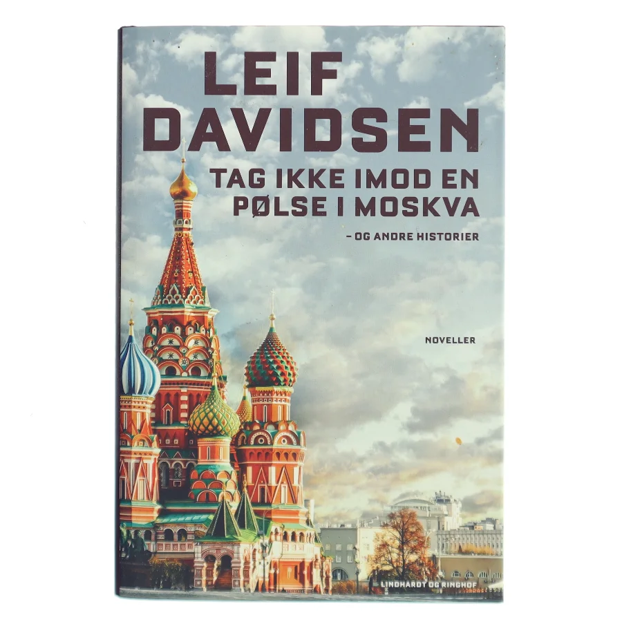 Tag ikke imod en pølse i Moskva og andre historier af Leif Davidsen (Bog)
