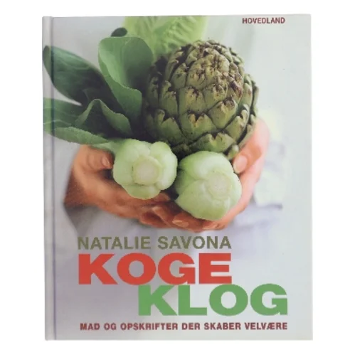 Koge klog : mad og opskrifter der skaber velvære af Natalie Savona (Bog)