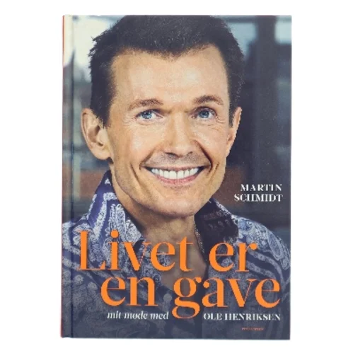 Livet er en gave : mit møde med Ole Henriksen af Martin Schmidt (Bog)
