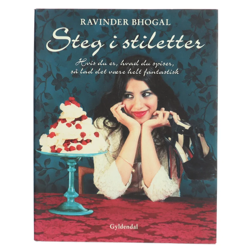 Steg i stiletter : mere end 150 lækre opskrifter af Ravinder Bhogal (Bog)