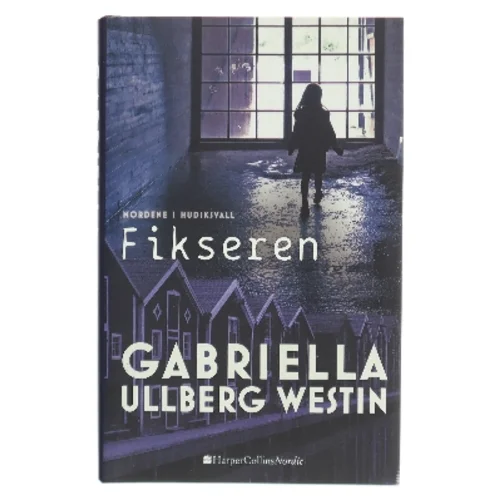 Fikseren af Gabriella Ullberg Westin (Bog)