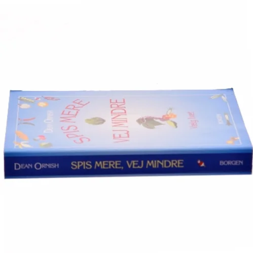Spis mere, vej mindre : vælg livet af Dean Ornish (Bog)