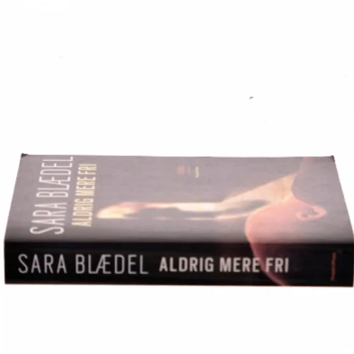 Aldrig mere fri af Sara Blædel (Bog)