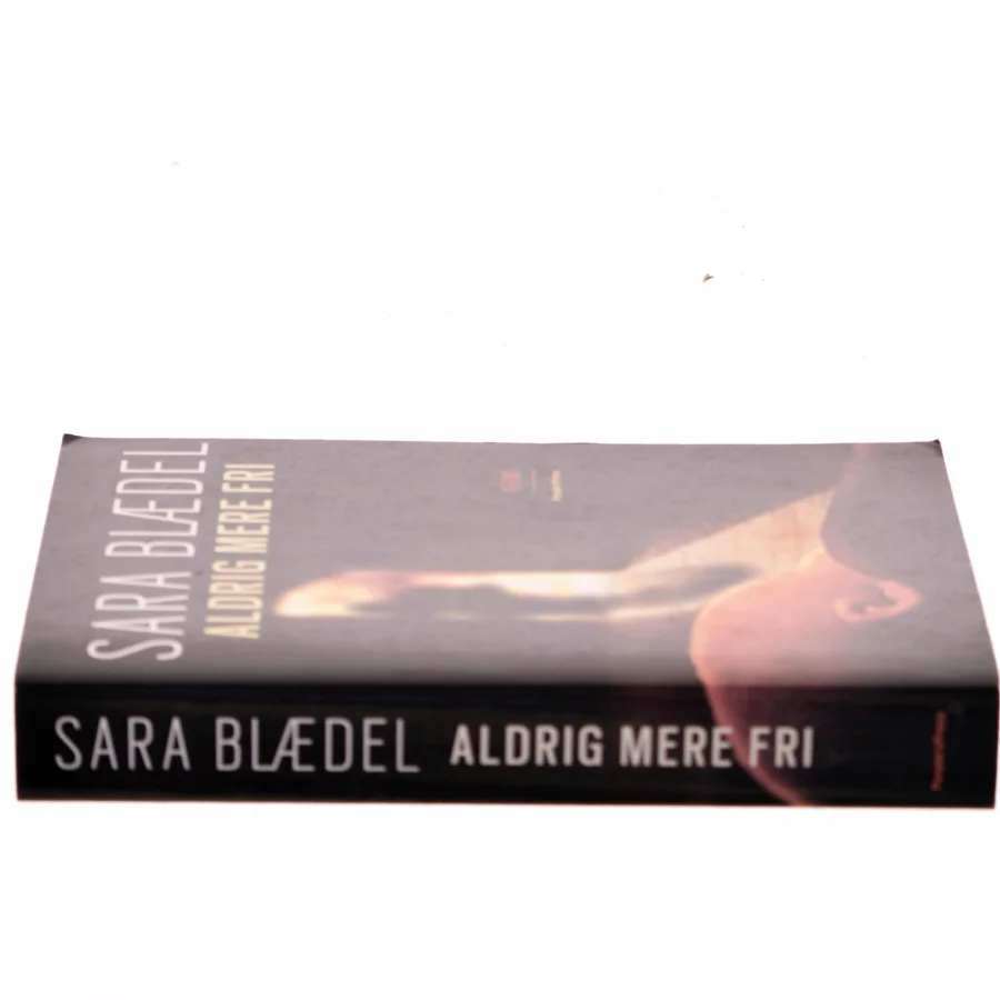 Aldrig mere fri af Sara Blædel (Bog)