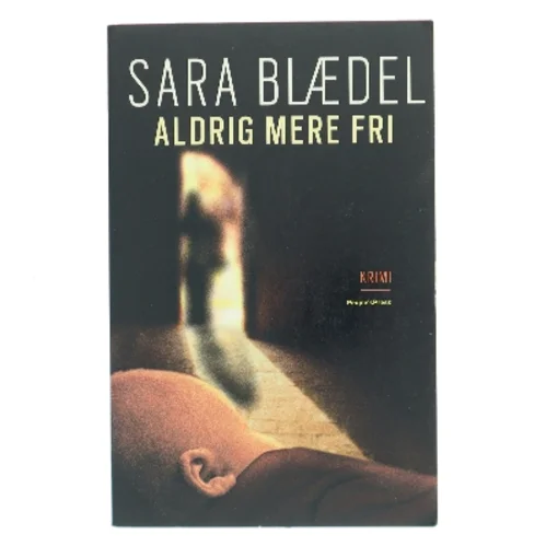 Aldrig mere fri af Sara Blædel (Bog)