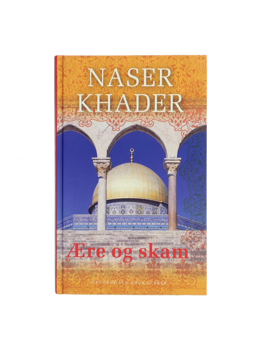 Forsiden af Ære og skam : det islamiske familie- og livsmønster i Danmark og Mellemøsten af Naser Khader