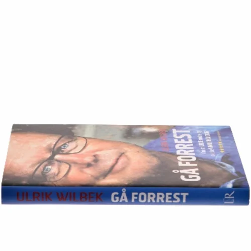 Gå forrest : om at lede andre og skabe en vinderkultur af Ulrik Wilbek (Bog)