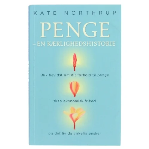 Penge : en kærlighedshistorie af Kate Northrup (Bog)