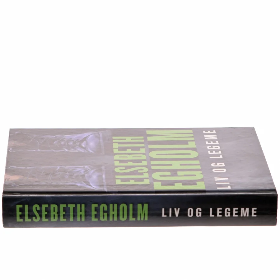 Liv og legeme af Elsebeth Egholm (Bog)