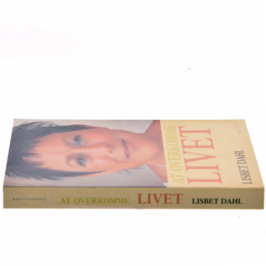 At overkomme livet af Lisbet Dahl (Bog)