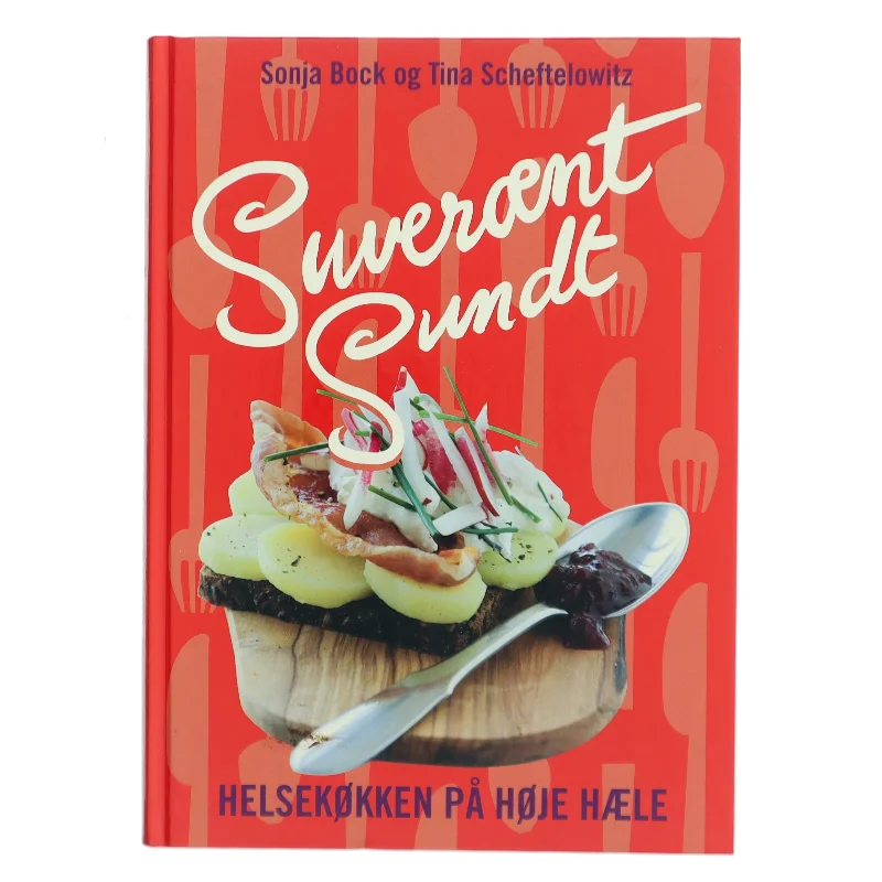 Suverænt sundt : helsekøkken på høje hæle : salater, sandwich, smørrebrød, supper, bakker, brød, desserter & kager, festmad (Bog)