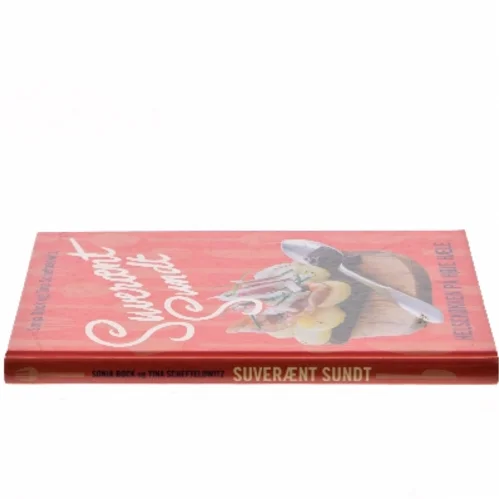 Suverænt sundt : helsekøkken på høje hæle : salater, sandwich, smørrebrød, supper, bakker, brød, desserter & kager, festmad (Bog)