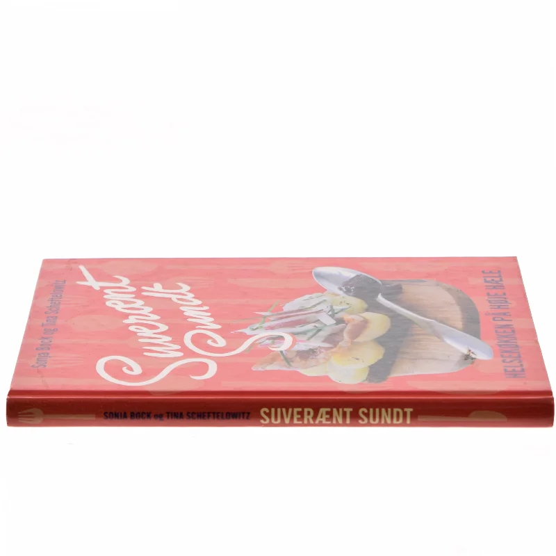 Suverænt sundt : helsekøkken på høje hæle : salater, sandwich, smørrebrød, supper, bakker, brød, desserter & kager, festmad (Bog)