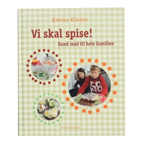 Vi skal spise! : sund mad til hele familien af Katrine Klinken (Bog)