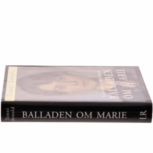 Balladen om Marie : en biografi om Marie Krøyer af Tonni Arnold (Bog)