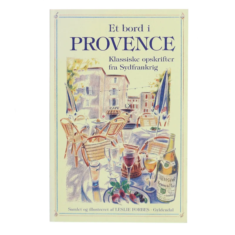 Et bord i Provence : klassiske opskrifter fra Sydfrankrig af Leslie Forbes (Bog)