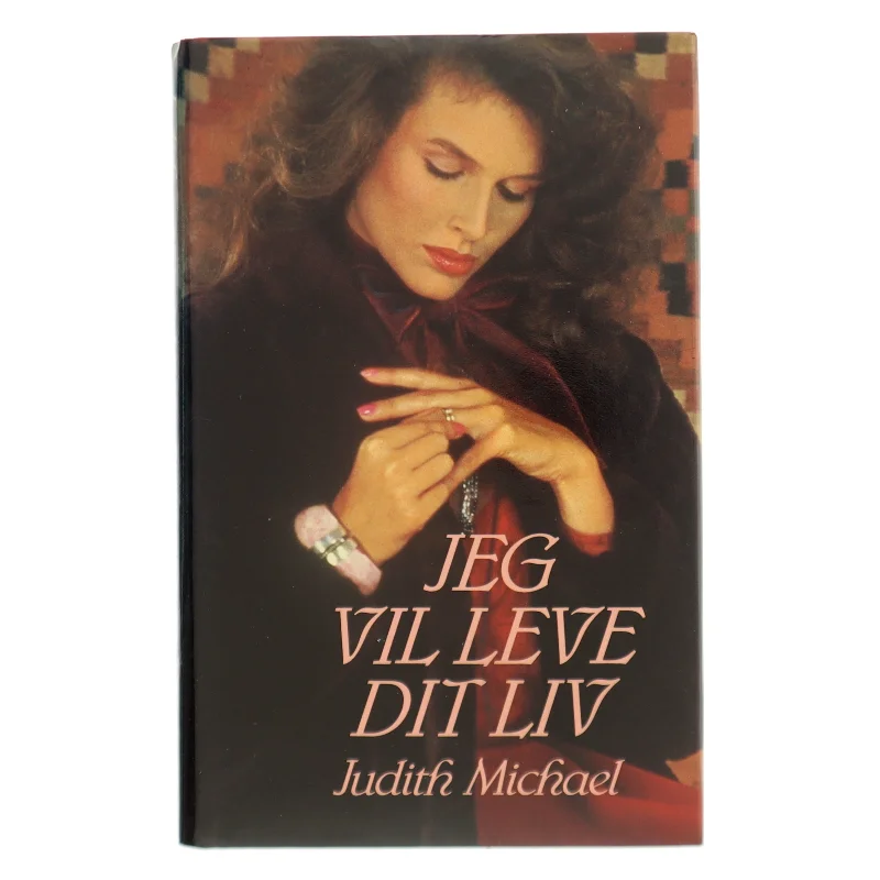Jeg vil leve dit liv af Judith Michael (Bog)