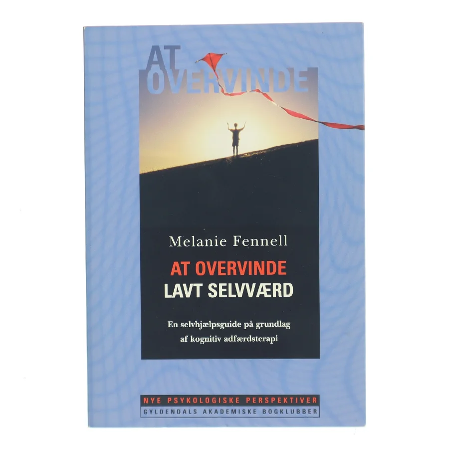 At overvinde lavt selvværd : en selvhjælpsguide på grundlag af kognitive adfærdsteknikker af Melanie Fennell (Bog)