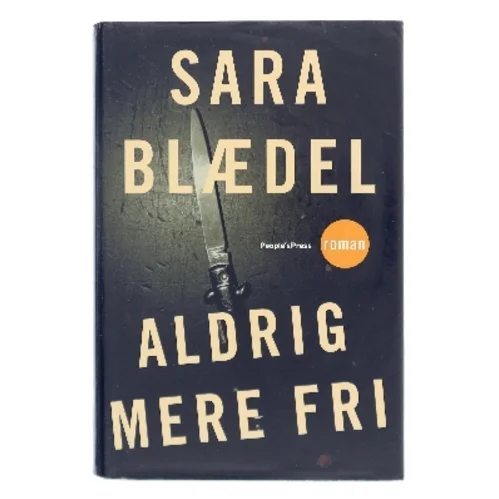 Aldrig mere fri : krimi af Sara Blædel (Bog)