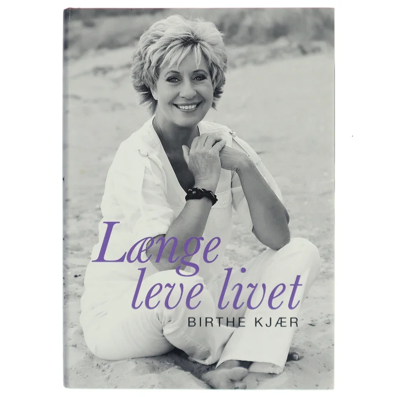 Længe leve livet af Birthe Kjær (Bog)