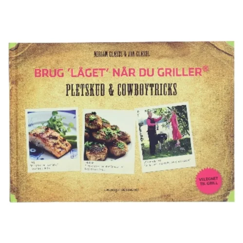 Brug "låget" når du griller - pletskud & cowboytricks af Miriam Glæsel (Bog)
