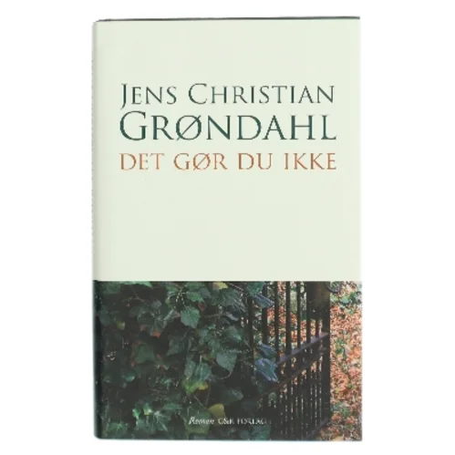 Det gør du ikke : roman af Jens Christian Grøndahl (Bog)