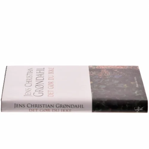 Det gør du ikke : roman af Jens Christian Grøndahl (Bog)