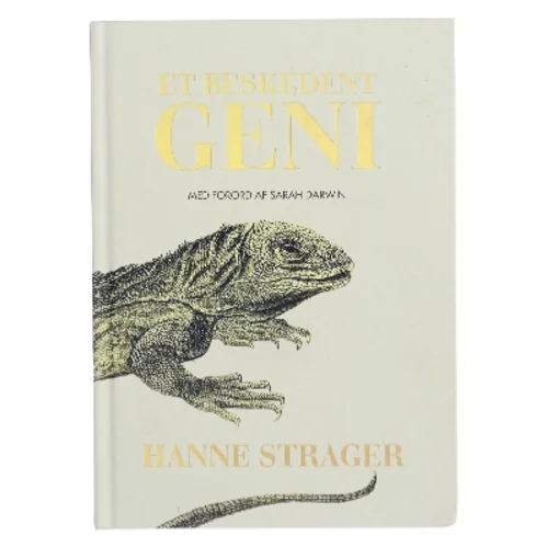 Et beskedent geni : historien om Darwin's liv og idéen, der forandrede verden af Hanne Strager (Bog)