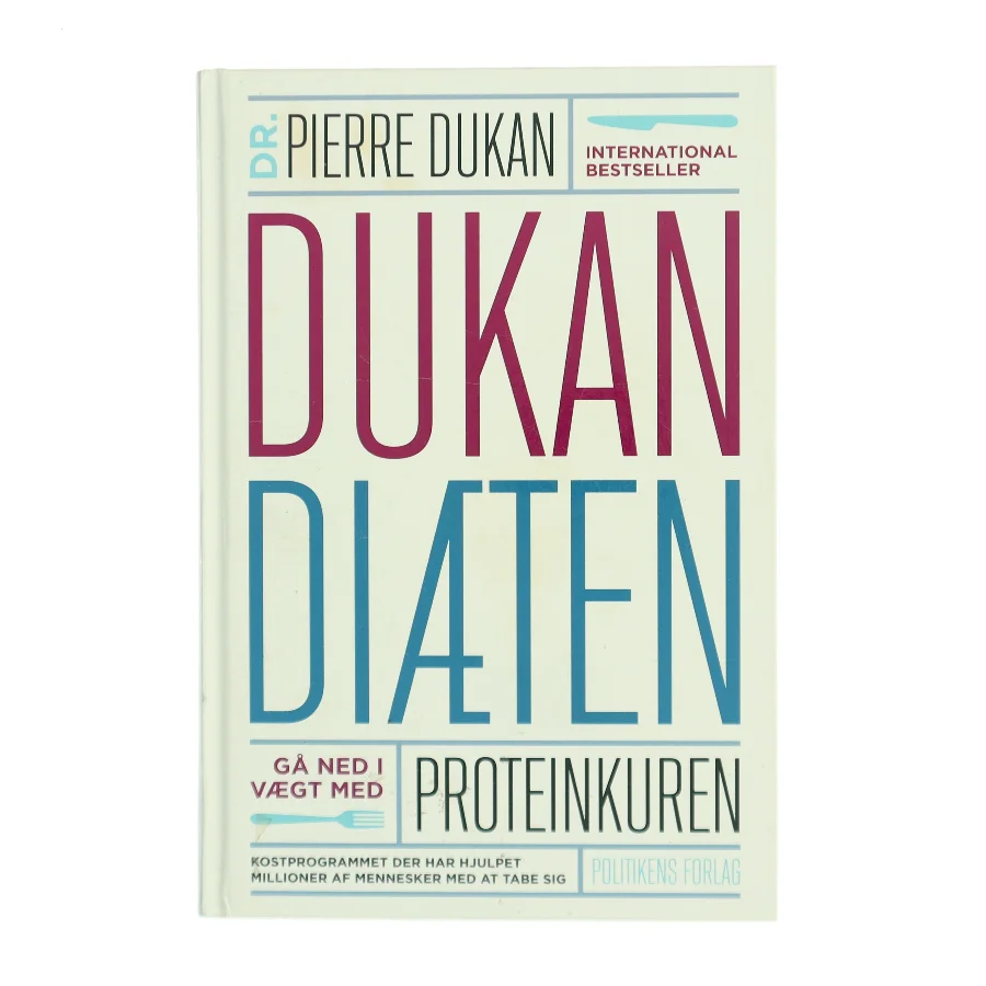 Dukan diæten : gå ned i vægt med proteinkuren af Pierre Dukan (Bog)