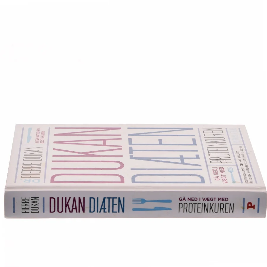 Dukan diæten : gå ned i vægt med proteinkuren af Pierre Dukan (Bog)
