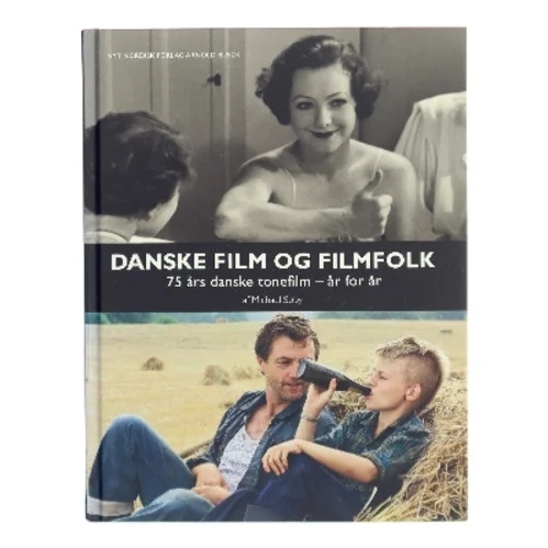Danske film og filmfolk : 75 års danske tonefilm - år for år af Michael Søby (Bog)