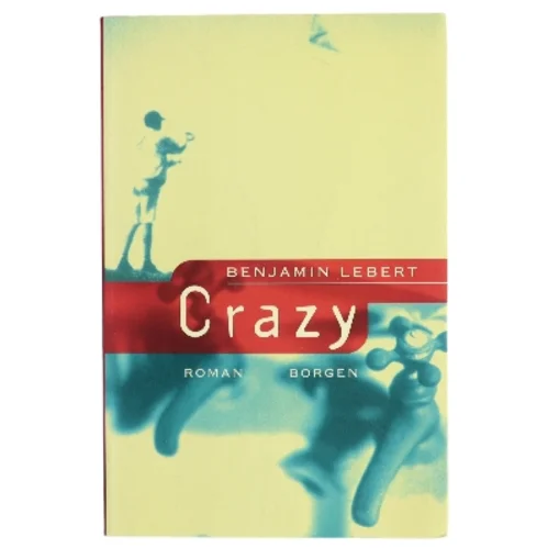 Crazy : roman af Benjamin Lebert (Bog)