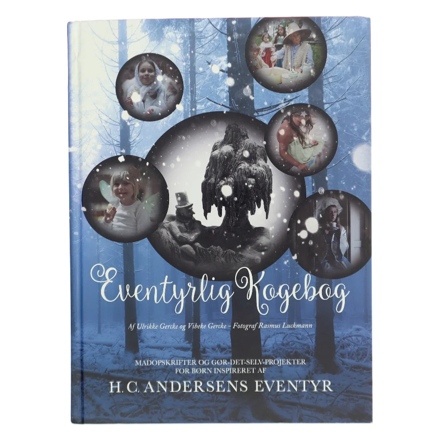 Eventyrlig kogebog : madopskrifter og gør-det-selv-projekter for børn inspireret af H.C. Andersens eventyr af Ulrikke Gercke (Bog)